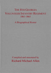 Cover image: The 8th Georgia Volunteer Infantry Regiment 1861–1865 9781611214253