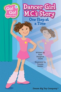 Cover image: Dancer Girl M. C.'s Story: One Step at a Time 9781940731025