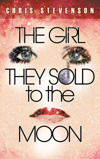 Cover image: The Girl They Sold To The Moon 9781940758404