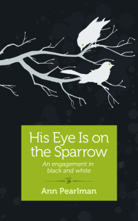 Omslagafbeelding: His Eye is on the Sparrow 9781940838021