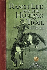 Omslagafbeelding: Ranch Life and the Hunting Trail 9781940860121