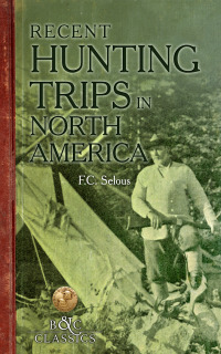 Imagen de portada: Recent Hunting Trips in North America 1st edition 9781940860442