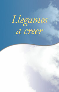 Cover image: Llegamos a Creer 9780916856212