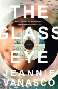 Cover image: The Glass Eye: A memoir 9781941040775