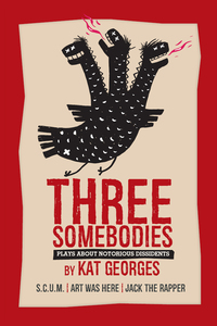 Titelbild: Three Somebodies: Plays about Notorious Dissidents 9781941110546