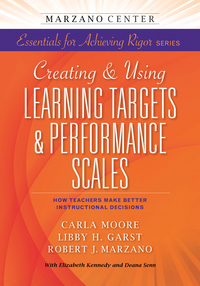 Imagen de portada: Creating & Using Learning Targets & Performance Scales:  How Teachers Make Better Instructional Decisions 9781941112014