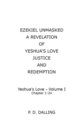 Cover image: Ezekiel Unmasked - A Revelation of Yeshua's Love (Chapters 1-24) 1st edition 9781941247143
