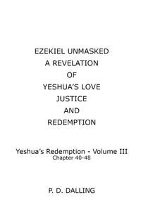 Cover image: Ezekiel Unmasked - A Revelation of Yeshua's Redemption (Chapters 40-48) 3rd edition