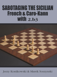 Cover image: Sabotaging the Sicilian, French & Caro-Kann with 2.b3