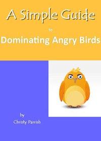 表紙画像: A Simple Guide to Dominating Angry Birds 9781935462521