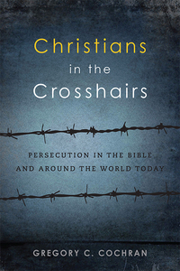 Cover image: Christians in the Crosshairs 9781941337615