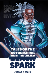 Cover image: Tales of the Astonishing Black Spark 9781941360163