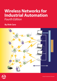 صورة الغلاف: Wireless Networks for Industrial Automation, Fourth Edition 4th edition 9780876640180