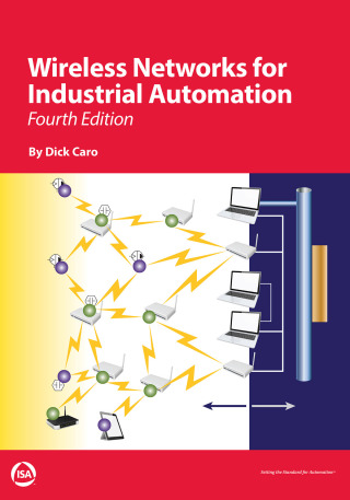Cover image: Wireless Networks for Industrial Automation, Fourth Edition, 4th Edition 4th edition 9780876640180