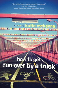Cover image: How to Get Run Over by a Truck 9781941758984