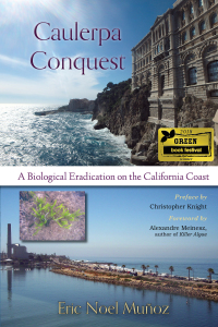 صورة الغلاف: Caulerpa Conquest: A Biological Eradication on the California Coast 1st edition 9781941799420