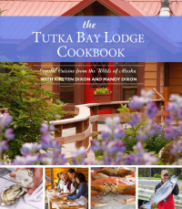 Cover image: The Tutka Bay Lodge Cookbook 9781941821824
