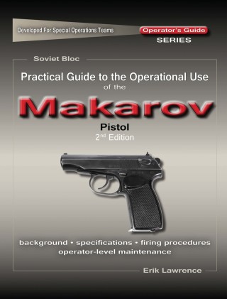 表紙画像: Practical Guide to the Operational Use of the Makarov PM Pistol