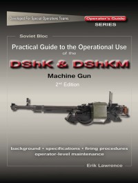 Imagen de portada: Practical Guide to the Operational Use of the DShK & DShKM Machine Gun