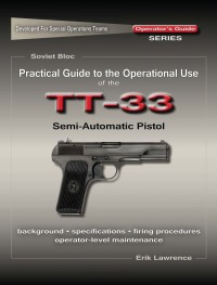 Cover image: Practical Guide to the Operational Use of the TT-33 Tokarev Pistol