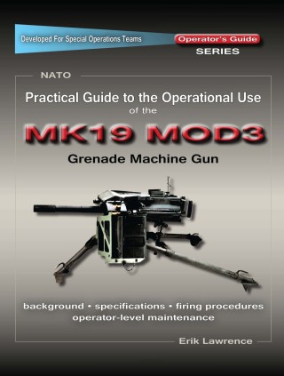 صورة الغلاف: Practical Guide to the Operational Use of the MK19 MOD3 Grenade Launcher