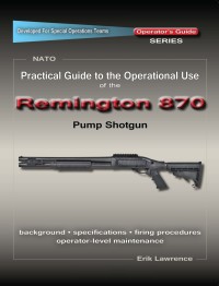 Cover image: Practical Guide to the Operational Use of the Remington 870 Shotgun