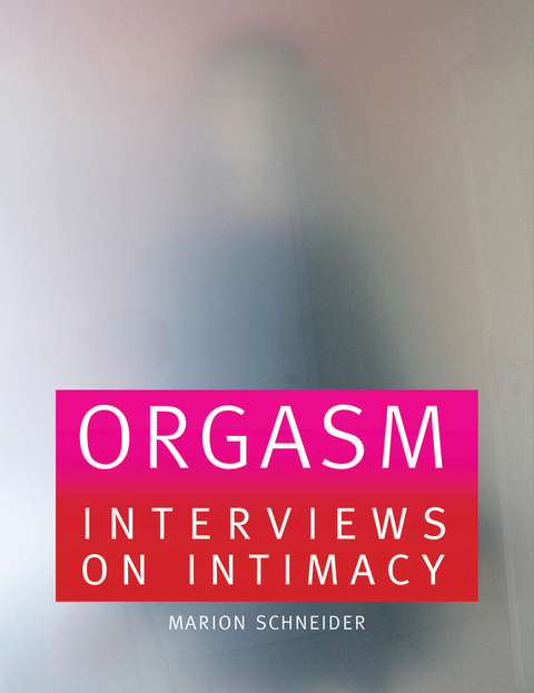 Orgasm: Interviews on Intimacy - FULL INSTANT DOWNLOAD | PDF DOCX EPUB
