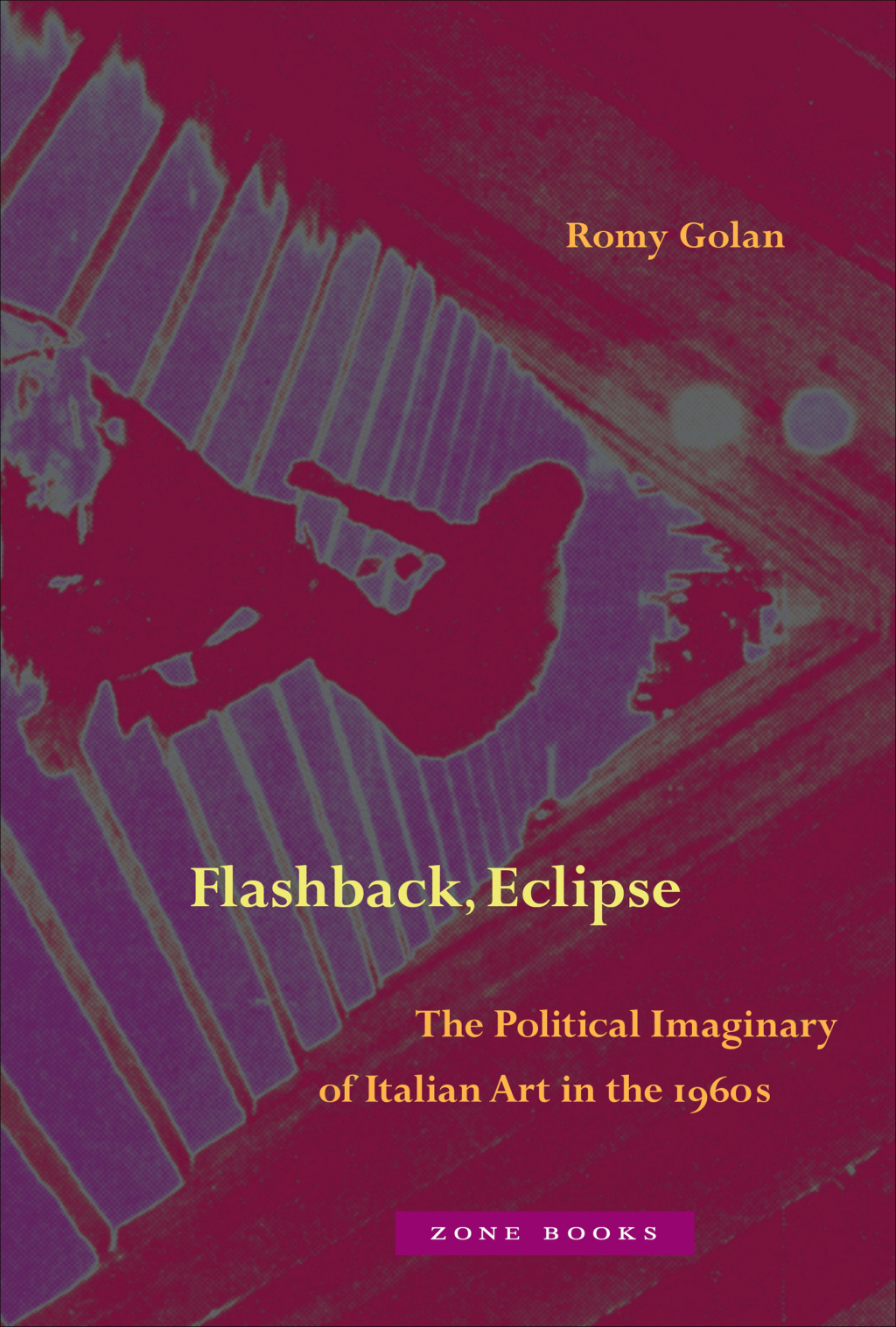Flashback, Eclipse The Political Imaginary of Italian Art in the 1960s