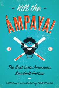 Imagen de portada: Kill the Ámpaya!  The Best Latin American Baseball Fiction 9781942134268