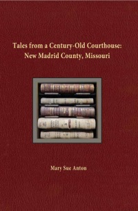Imagen de portada: Tales of a Century-Old Courthouse: New Madrid County, Missouri