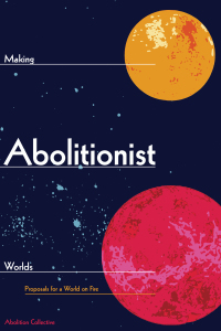 Cover image: Making Abolitionist Worlds 9781942173175
