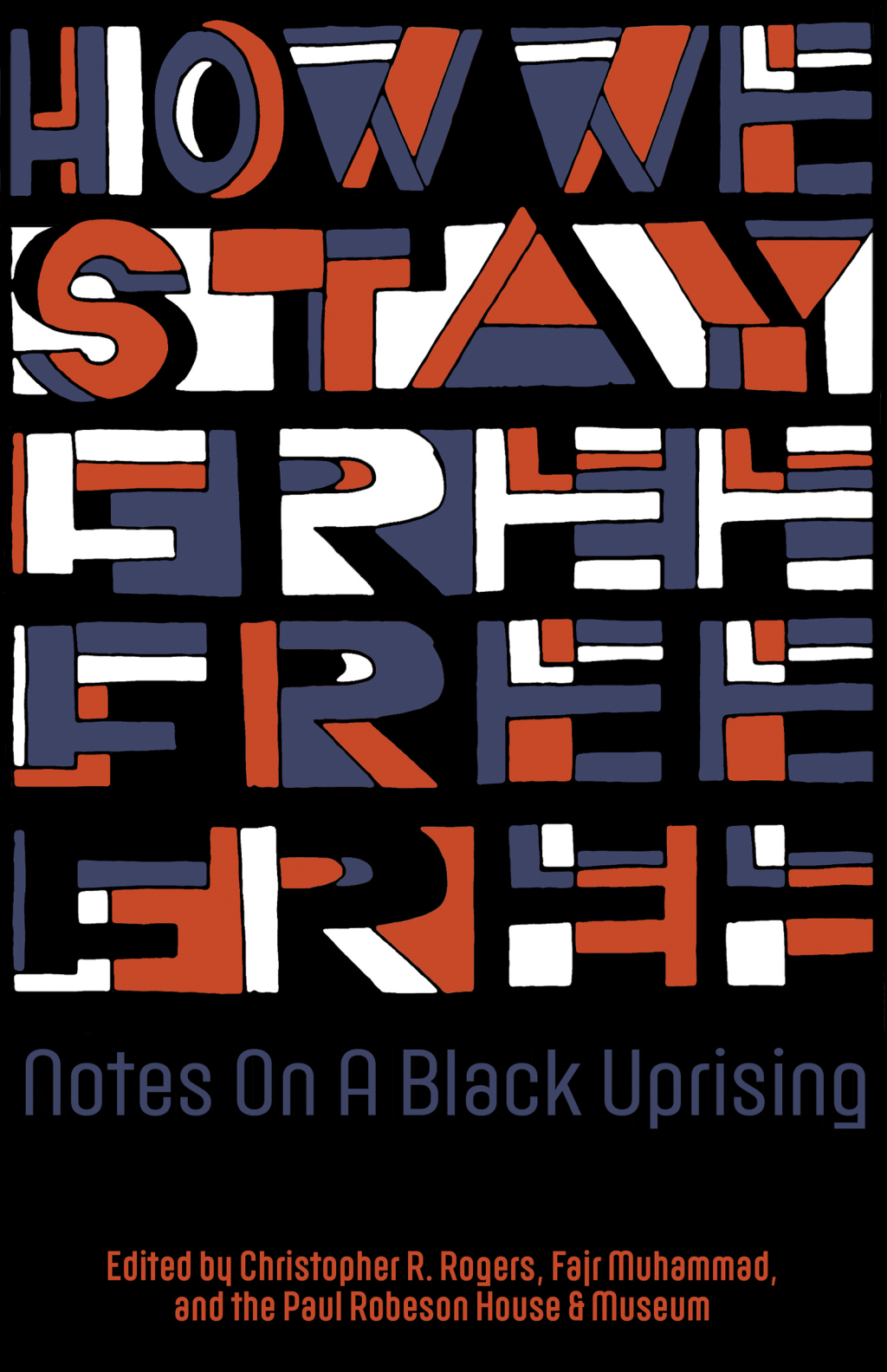 How We Stay Free Notes on a Black Uprising