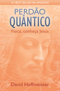 Omslagafbeelding: El Perdón Cuántico: Física, te presento a Jesús 9781942253280