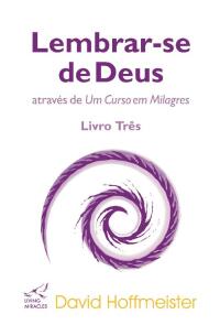 Titelbild: Lembrar-se de Deus através de Um Curso em Milagres: Livro Três 9788579260681