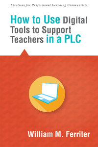 Imagen de portada: How to Use Digital Tools to Support Teachers in a PLC 4th edition 9781942496007