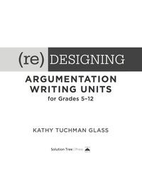 Omslagafbeelding: (Re)designing Argumentation Writing Units for Grades 5-12 1st edition 9781942496700