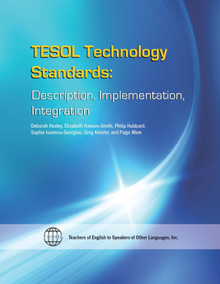 Cover image: TESOL Technology Standards: Description, Implementation, Integration 9781942799627