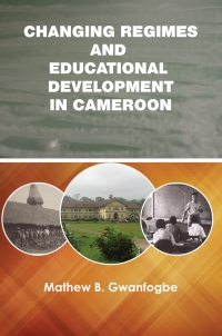 Imagen de portada: Changing Regimes and Educational Development in Cameroon 9781942876236
