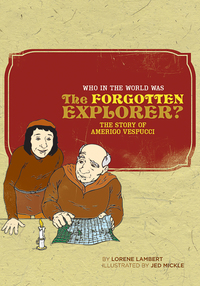 Cover image: Who in the World Was The Forgotten Explorer?: The Story of Amerigo Vespucci (Who in the World) 9780972860383