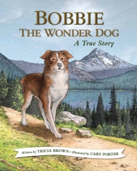 Omslagafbeelding: Bobbie the Wonder Dog: A True Story 9781943328369