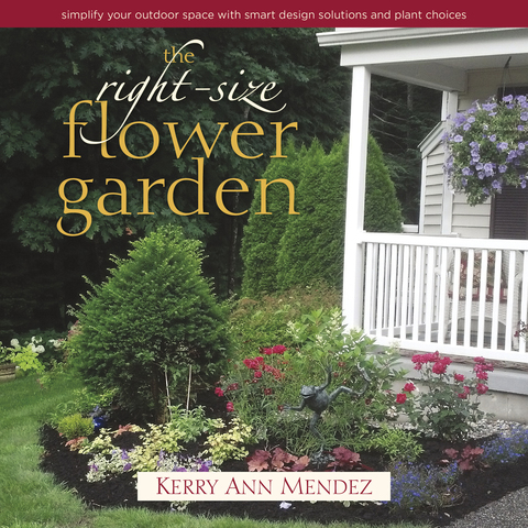 The Right-Size Flower Garden: Simplify Your Outdoor Space with Smart Design Solutions and Plant Choices - FULL INSTANT DOWNLOAD | PDF DOCX EPUB