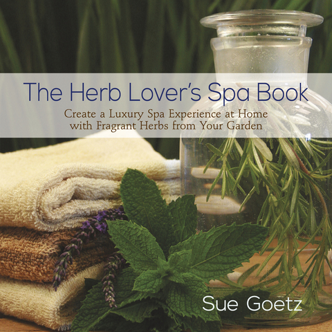 The Herb Lover's Spa Book: Create a Luxury Spa Experience at Home with Fragrant Herbs from Your Garden - FULL INSTANT DOWNLOAD | PDF DOCX EPUB