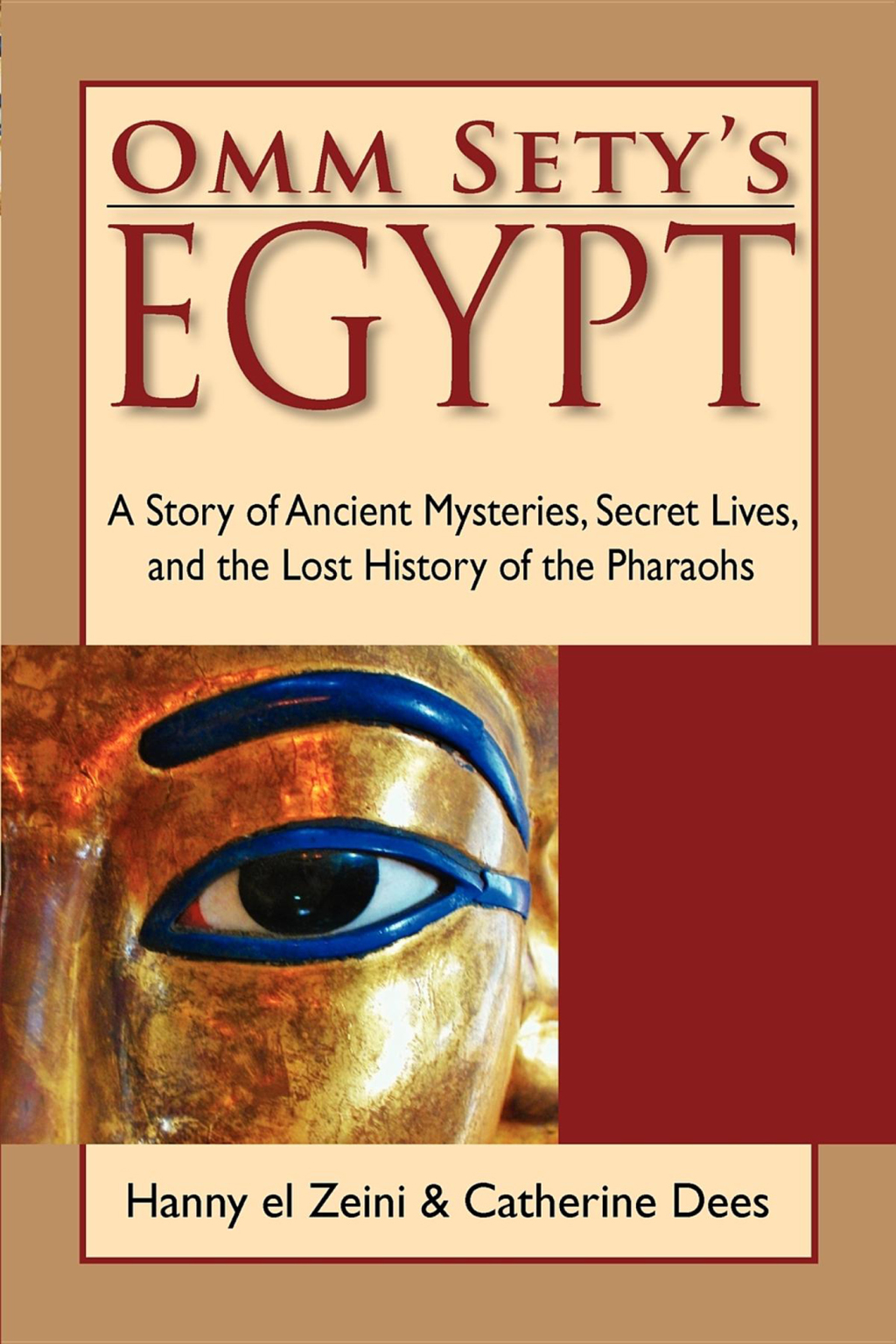Omm Sety’s Egypt A Story of Ancient Mysteries, Secret Lives, and the Lost History of the Pharaohs