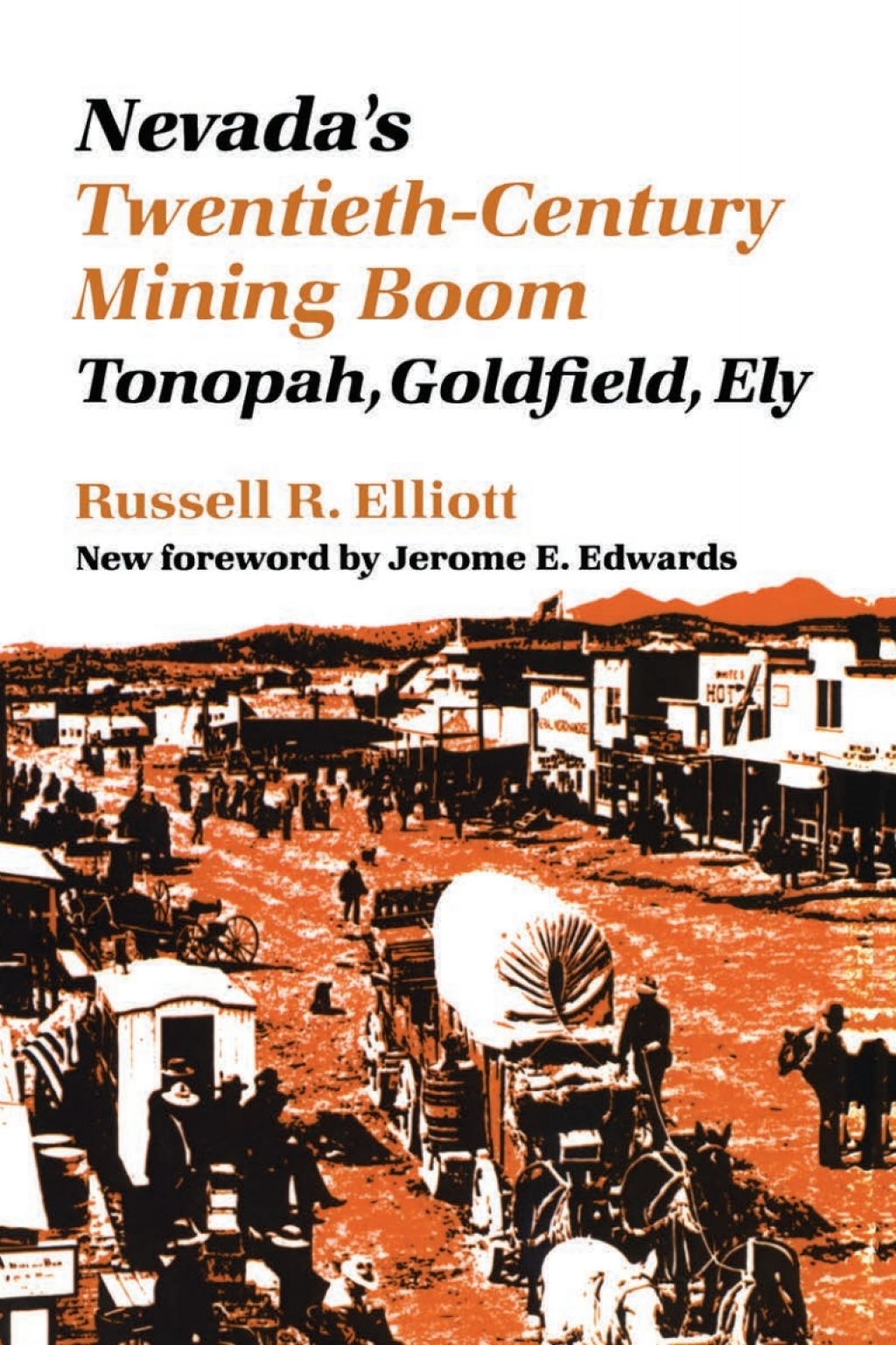 Nevada’s Twentieth-Century Mining Boom Tonopah, Goldfield, Ely