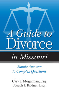 صورة الغلاف: A Guide to Divorce in Missouri 1st edition 9781940495651
