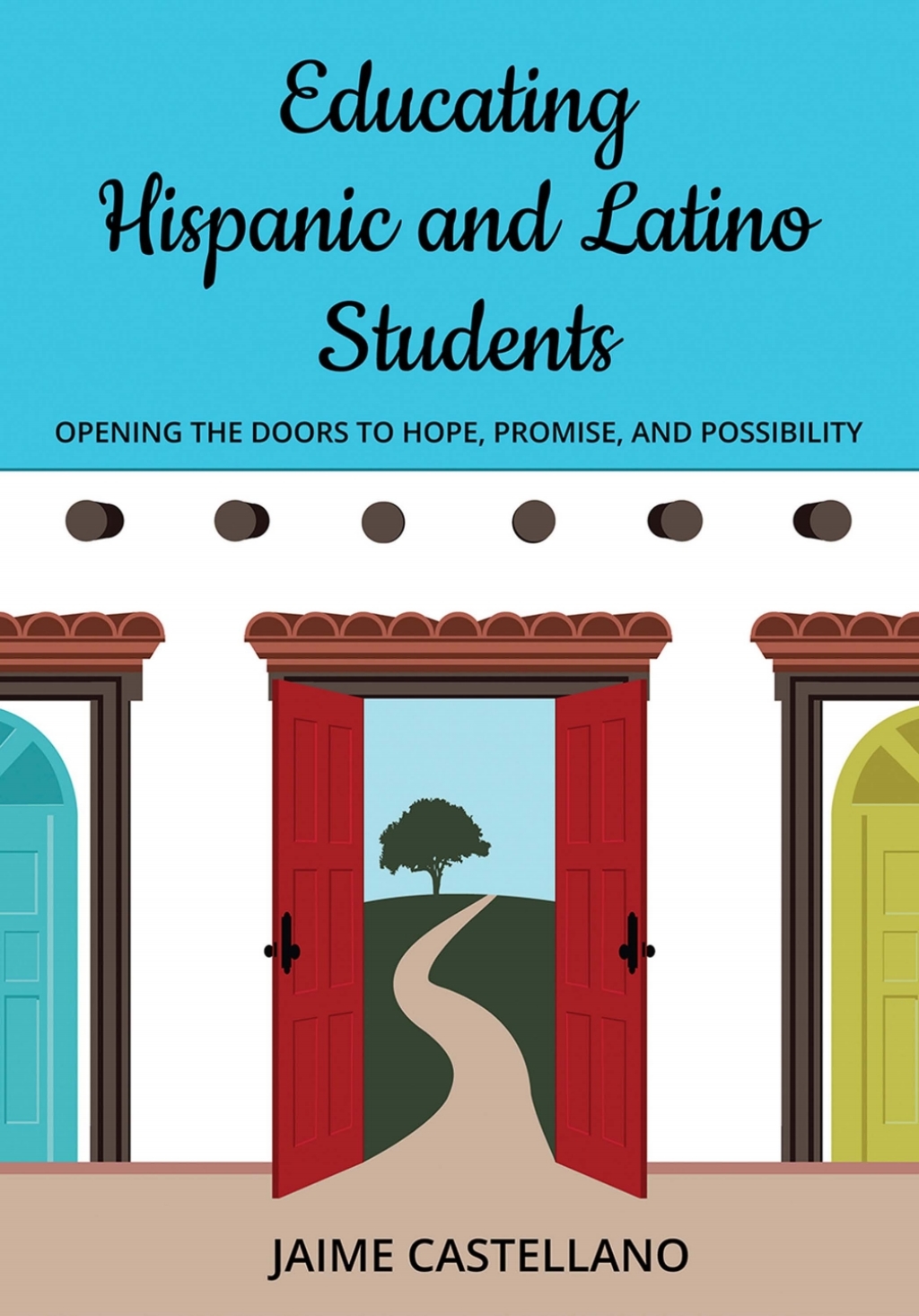 Educating Hispanic and Latino Students: Opening Doors to Hope, Promise, and Possibility