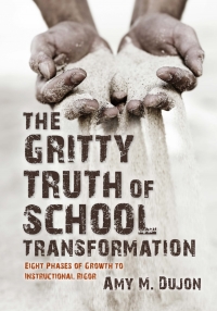 Omslagafbeelding: The Gritty Truth of School Transformation: Eight Phases of Growth to Instructional Rigor 9781943920808