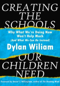 صورة الغلاف: Creating the Schools Our Children Need: Why What We are Doing Now Won't Help Much (And What We Can Do Instead) 9781943920334
