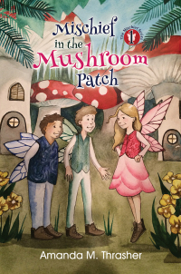 Imagen de portada: Mischief in the Mushroom Patch 9780988856806