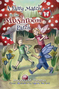 Cover image: A Fairy Match in the Mushroom Patch 9780988856813